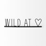 68790 - Wild at Heart 24L x 1W Black Metal Sign