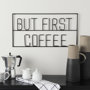 69333 - But First Coffee 26"L x 13"H Sign